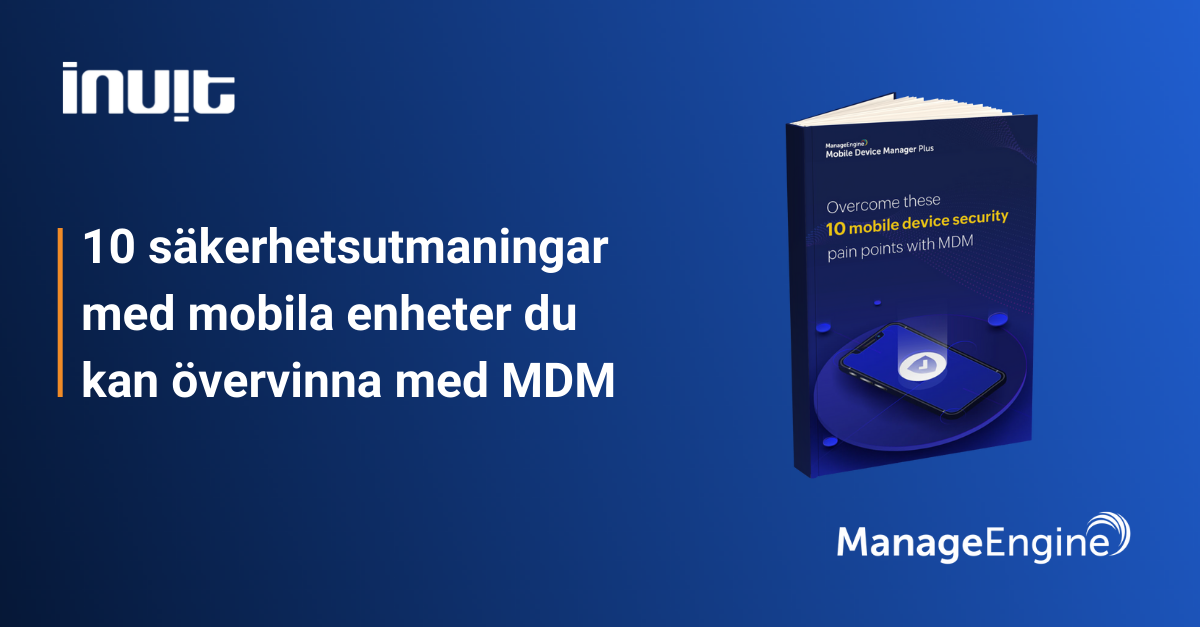 10 säkerhetsutmaningar med mobila enheter du kan övervinna med MDM